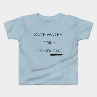 Save water, Kombucha it! Kids T-Shirt